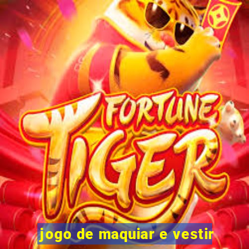 jogo de maquiar e vestir